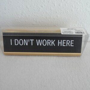 I Don't Work Here Desk Name Plate Funny Name Plate New